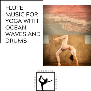 Flute Music for Yoga with Ocean Waves and Drums - Yoga & Morning Rituals