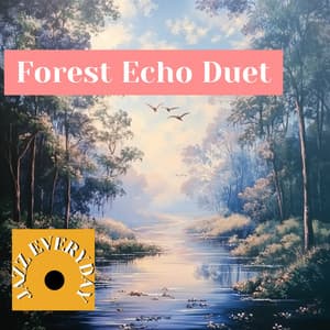 Forest Echo Duet - Jazz Everyday
