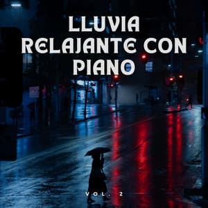 Lluvia Relajante Con Piano Vol. 2 - Bonitos ruidos de lluvia