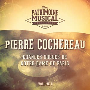 Grandes Orgues De Notre-Dame De Paris, Vol. 1 - Pierre Cochereau