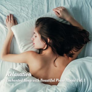 Relaxation: Enchanted Sleep with Beautiful Piano Music Vol. 1 - Relaxing Nature Recordings