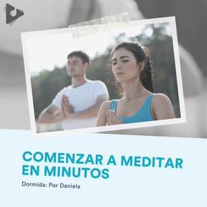 Comenzar a Meditar en Minutos - Dormida: Por Daniela