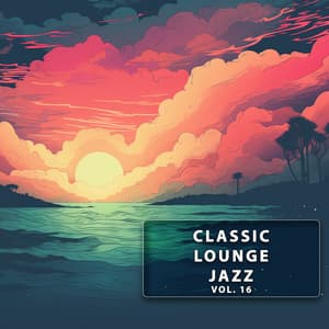 Classic Lounge Jazz Vol. 16 - Classic Lounge Jazz