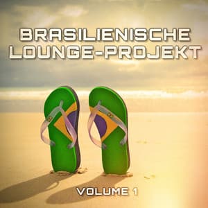 Brasilienische Lounge-Projekt, Vol. 1 - Brasilianischen Musik