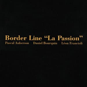 Border Line "La Passion" - Pascal Auberson