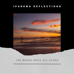 Ipanema Reflections: Bossa Nova Jazz - The Bossa Nova All Stars