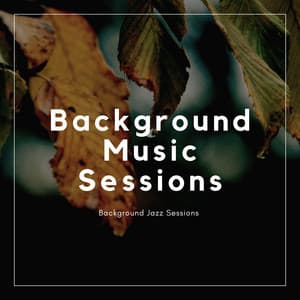 Background Jazz Sessions - Background Music Sessions