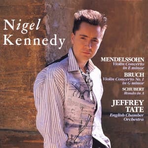 Mendelssohn & Bruch: Violin Concertos - Schubert: Rondo in A Major - Nigel Kennedy