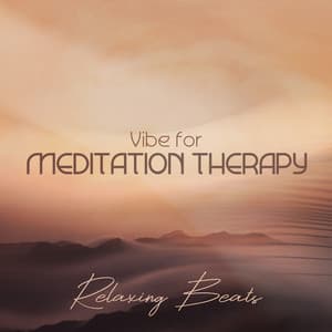 Vibe for Meditation Therapy: Relaxing Beats - Yoga Chill