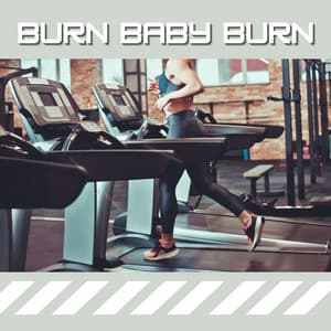 Burn Baby Burn: Intense Tunes for Maximum Calorie Burn - Dance Fitness