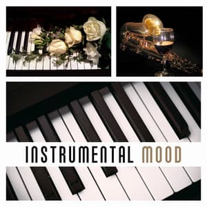 Instrumental Mood – Jazz Music, Saxophone Jazz, Smooth Moves, Piano Bar, Soft Sounds - Sentimental Piano Music Oasis