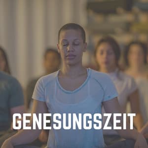 Genesungszeit - Meditationsmusik