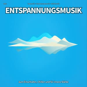 #001 Entspannungsmusik zum Einschlafen, Chillen und für innere Stärke - Yogamusik