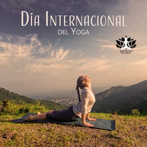 Día Internacional del Yoga: Música relajante para el yoga - Spa, Masajes y dormir, Zen - Meditación Música Ambiente