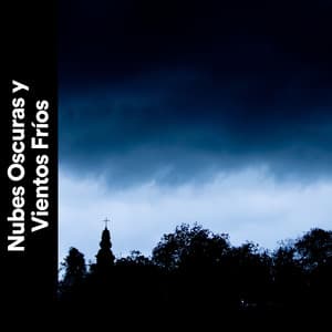 Nubes Oscuras y Vientos Fríos - Tromentas Naturales