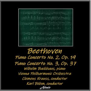 Beethoven: Piano Concerto NO. 2, OP. 19 - Piano Concerto NO. 3, OP. 37 - Ludwig van Beethoven