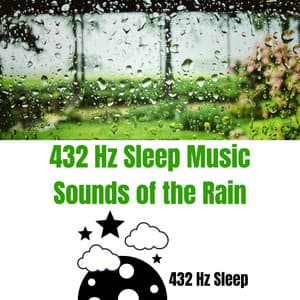 432 Hz Sleep Music, Sounds of the Rain - 432 Hz Sleep