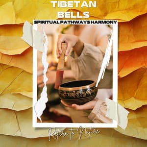 Tibetan Bells: Return to Nature - Spiritual Pathways Harmony