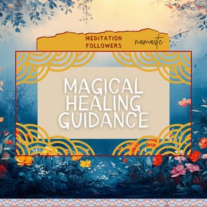 Magical Healing Guidance - Meditation Followers