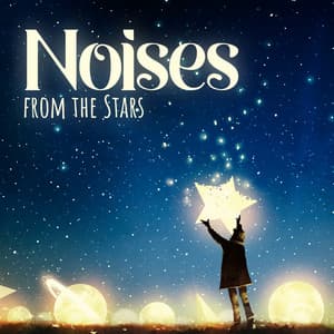 Noises from the Stars - Deep Sleep Music Academy