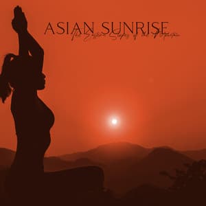 Asian Sunrise: The Eastern Slopes of the Mountain, Wonderful Relaxing Music - The Asian Age