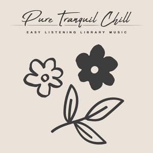 Pure Tranquil Chill - Easy Listening Library Music