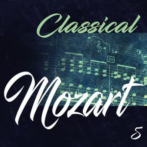 Classical Mozart 5 - Wolfgang Amadeus Mozart