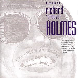 Timeless: Richard "Groove" Holmes - Richard "Groove" Holmes