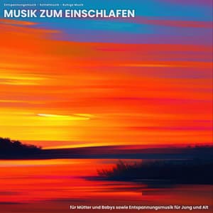 Musik zum Einschlafen für Mütter und Babys sowie Entspannungsmusik für Jung und Alt - Entspannungsmusik