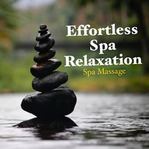 Effortless Spa Relaxation - Spa Massage
