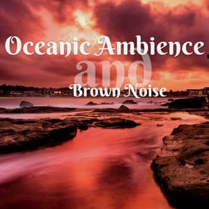 Oceanic Ambience and Brown Noise, Loopable - Brown Noise Sounds