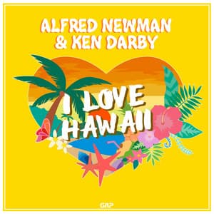 ALFRED NEWMAN - I LOVE HAWAII - Alfred Newman