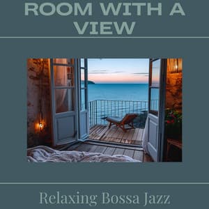 Room with a View - Relaxing Bossa Jazz
