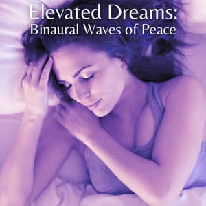 Elevated Dreams: Binaural Waves of Peace - Binaural Beats Sleeping Music