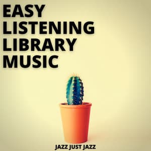 Jazz Just Jazz - Easy Listening Library Music