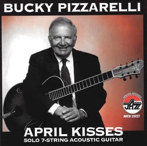 April Kisses - Bucky Pizzarelli