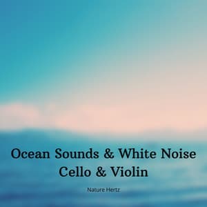 Ocean Sounds & White Noise - Nature Hertz