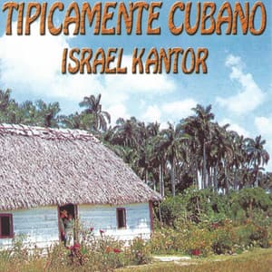 Tipicamente Cubano - Israel Kantor