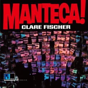 Manteca! - Clare Fischer