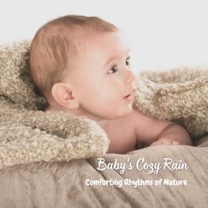 Baby's Cozy Rain: Comforting Rhythms of Nature - Rain For Deep Sleep