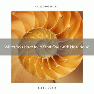2020 Best: When You Have to to Start Over with New Noise - Sea of Noise