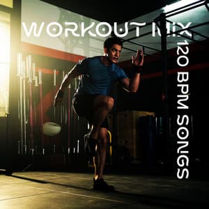 120 BPM Songs: Workout Mix - Running Hits