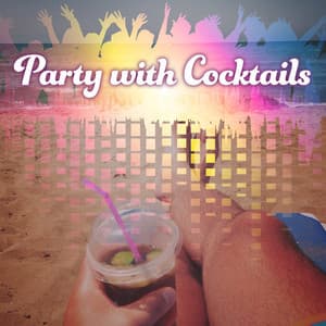 Party with Cocktails - Shades Chillout, Dances for the Morning, Barefoot on the Sand, Cool Rhythms for Fun - The Cocktail Lounge Players