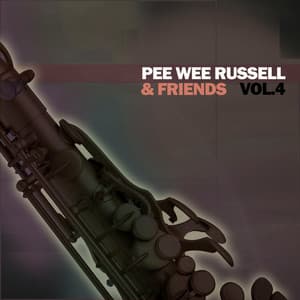 Pee Wee Russell & Friends, Vol. 4 - Pee Wee Russell