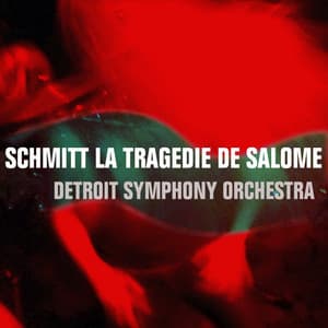 Schmitt: La Tragedie de Salome - Florent Schmitt