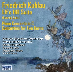 Everhøj Suite Op.100, Concertino for Two Horns & Orchestra Op.45, Piano Concerto in C major Op.7 - Friedrich Kuhlau