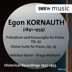 Kornauth: Präludium and Passcaglia, Op. 43 & Kleine Suite, Op. 29 - Egon Kornauth