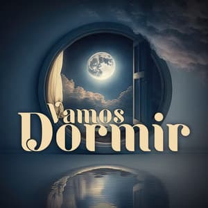 Vamos Dormir: Doces Canções de Ninar, Música que Acalma a Mente do seu Bebê, Sonhos Naturais - Música Mágica para Bebês de Sono