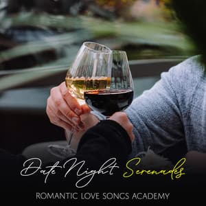 Date Night Serenades - Romantic Love Songs Academy