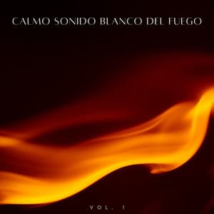 Calmo Sonido Blanco Del Fuego Vol. 1 - Ruido Blanco Hart